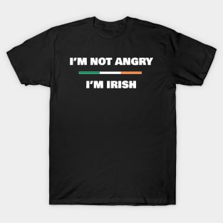 I'm not Angry, I'm Irish | Funny Irish Flag T-Shirt T-Shirt